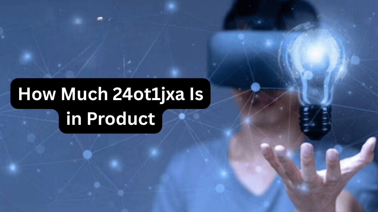 how much 24ot1jxa is in product